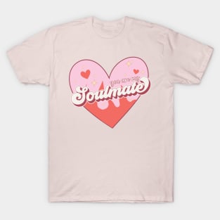 You Are My Soulmate T-Shirt